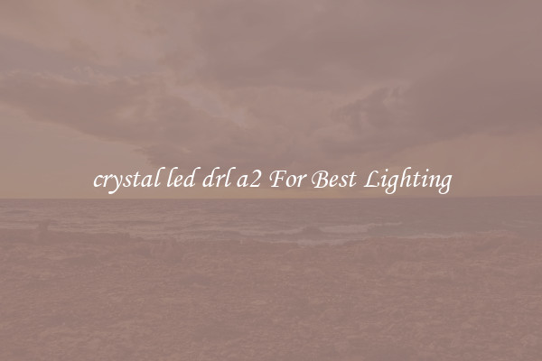 crystal led drl a2 For Best Lighting