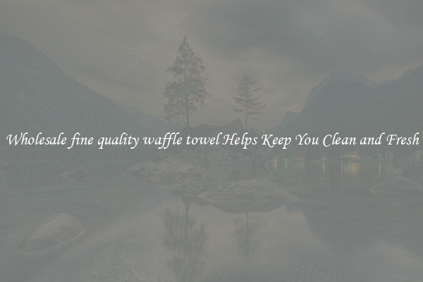 Wholesale fine quality waffle towel Helps Keep You Clean and Fresh