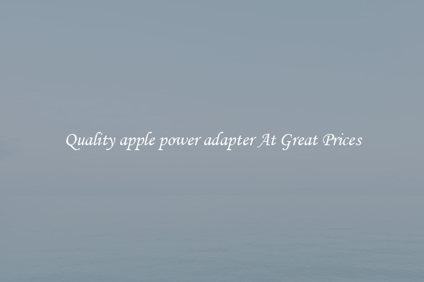 Quality apple power adapter At Great Prices
