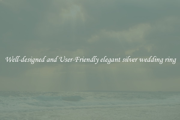 Well-designed and User-Friendly elegant silver wedding ring