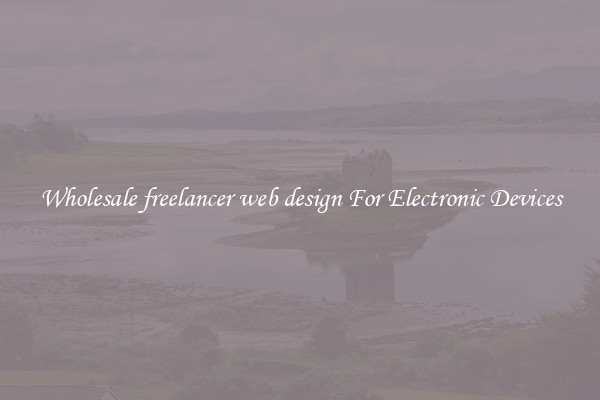 Wholesale freelancer web design For Electronic Devices