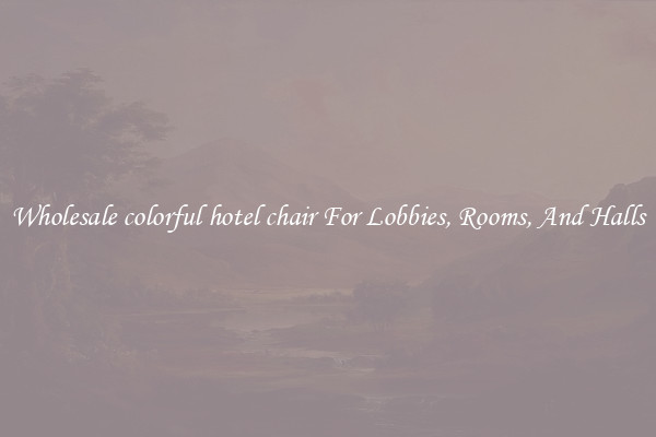 Wholesale colorful hotel chair For Lobbies, Rooms, And Halls