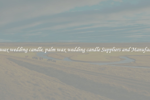 palm wax wedding candle, palm wax wedding candle Suppliers and Manufacturers