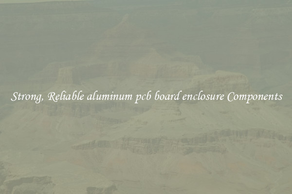 Strong, Reliable aluminum pcb board enclosure Components