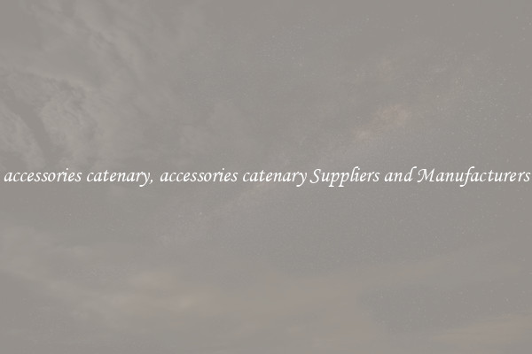 accessories catenary, accessories catenary Suppliers and Manufacturers