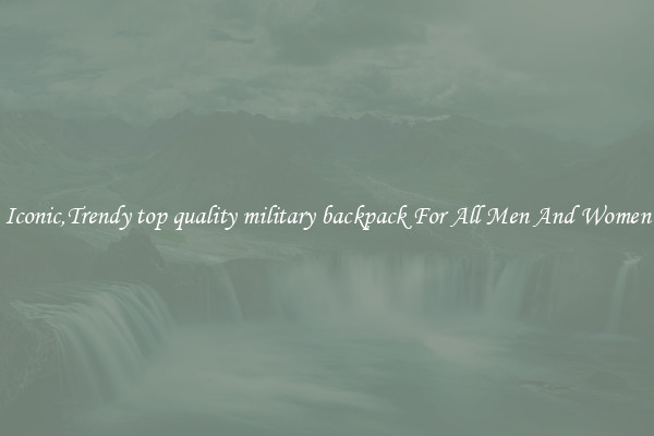 Iconic,Trendy top quality military backpack For All Men And Women