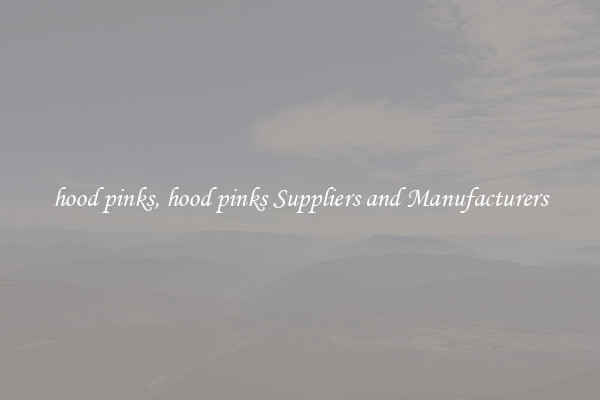 hood pinks, hood pinks Suppliers and Manufacturers