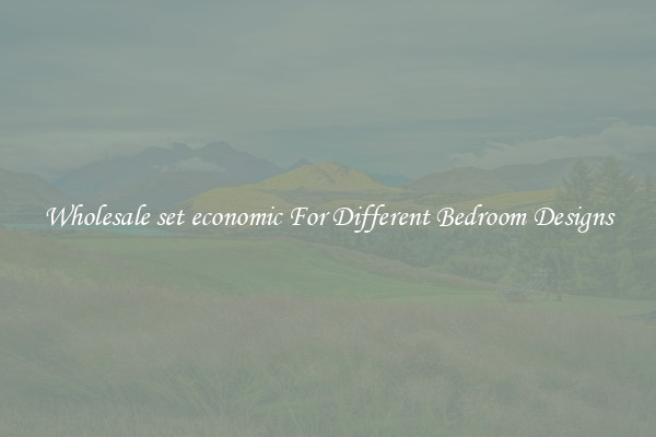 Wholesale set economic For Different Bedroom Designs
