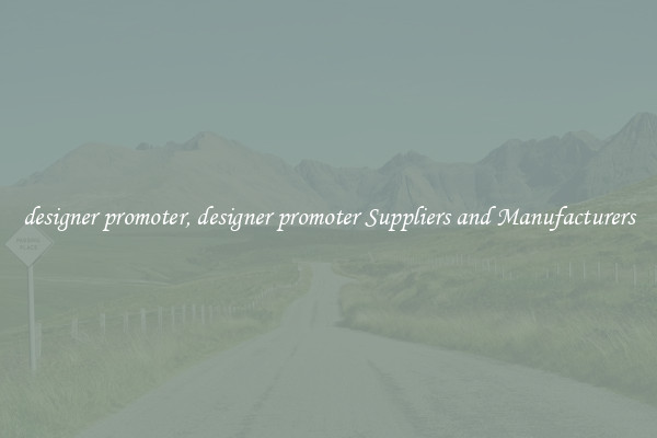 designer promoter, designer promoter Suppliers and Manufacturers