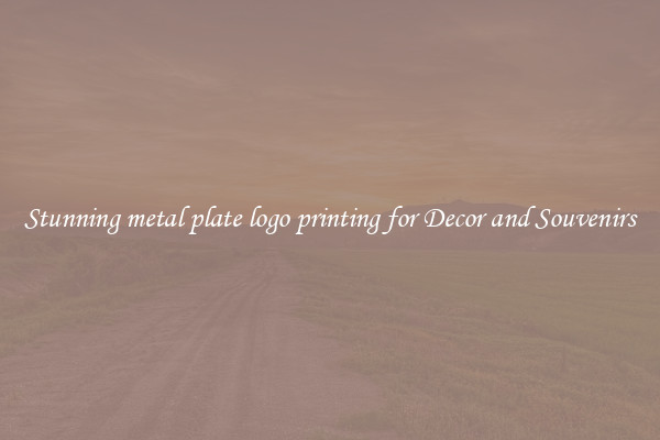 Stunning metal plate logo printing for Decor and Souvenirs