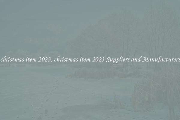 christmas item 2023, christmas item 2023 Suppliers and Manufacturers