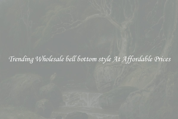 Trending Wholesale bell bottom style At Affordable Prices