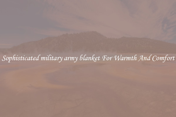 Sophisticated military army blanket For Warmth And Comfort