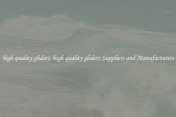 high quality gliders, high quality gliders Suppliers and Manufacturers
