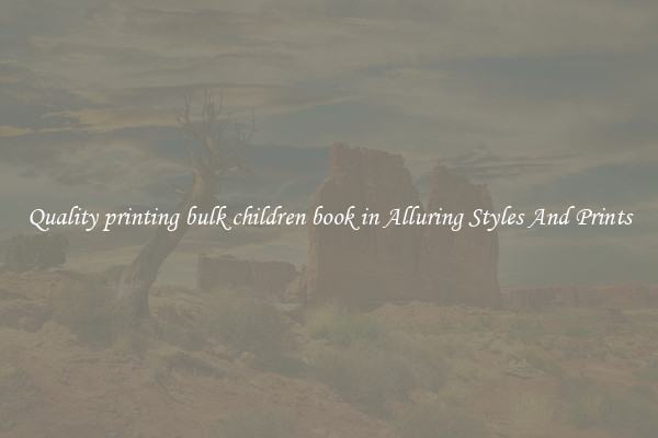 Quality printing bulk children book in Alluring Styles And Prints