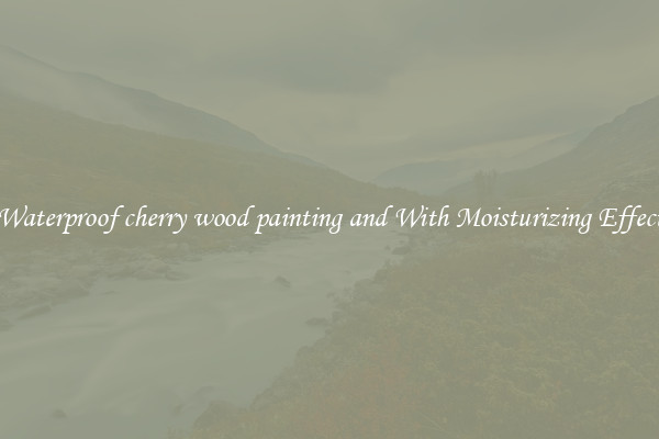 Waterproof cherry wood painting and With Moisturizing Effect