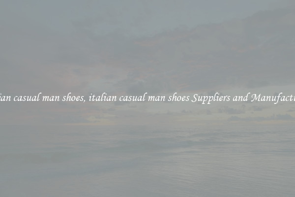italian casual man shoes, italian casual man shoes Suppliers and Manufacturers
