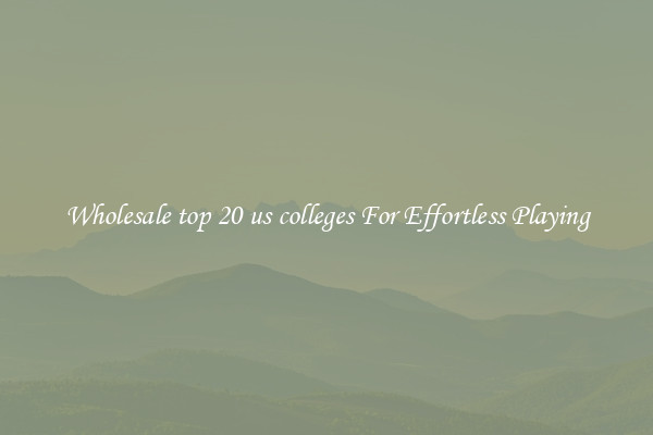 Wholesale top 20 us colleges For Effortless Playing