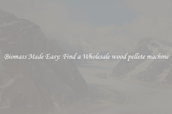  Biomass Made Easy: Find a Wholesale wood pellete machine 