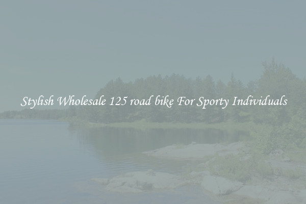 Stylish Wholesale 125 road bike For Sporty Individuals