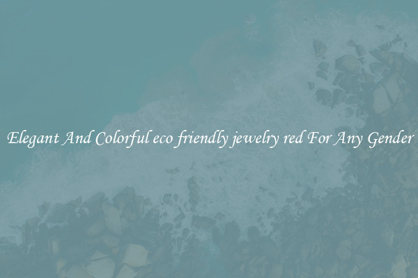 Elegant And Colorful eco friendly jewelry red For Any Gender