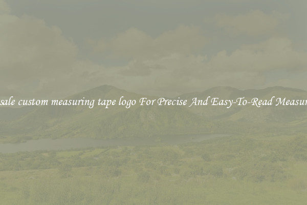 Wholesale custom measuring tape logo For Precise And Easy-To-Read Measurements