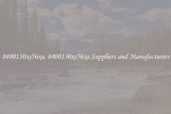 8400130xs56xa, 8400130xs56xa Suppliers and Manufacturers