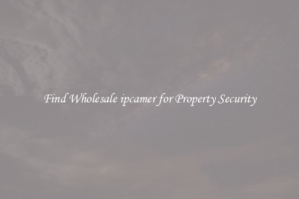 Find Wholesale ipcamer for Property Security