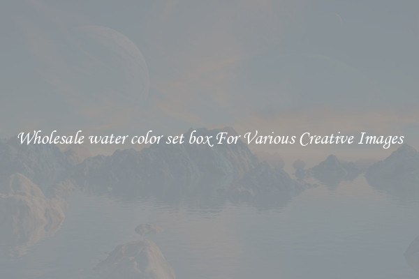 Wholesale water color set box For Various Creative Images
