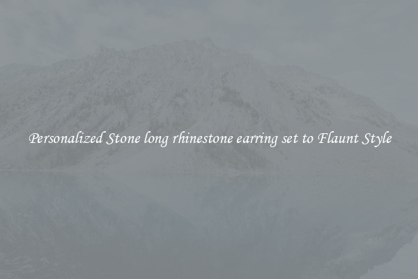 Personalized Stone long rhinestone earring set to Flaunt Style