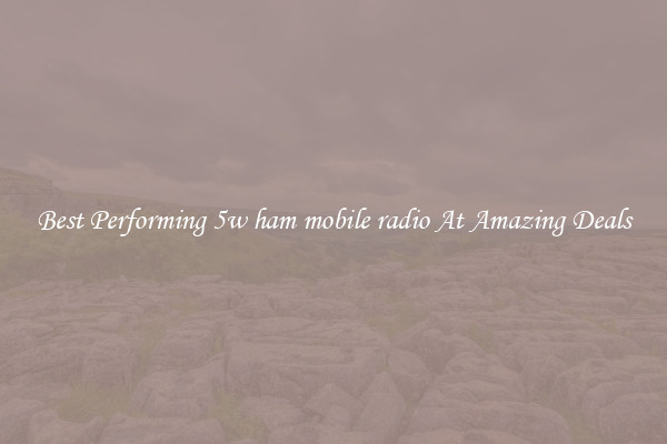 Best Performing 5w ham mobile radio At Amazing Deals
