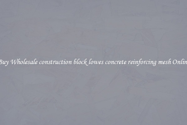 Buy Wholesale construction block lowes concrete reinforcing mesh Online