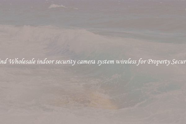 Find Wholesale indoor security camera system wireless for Property Security