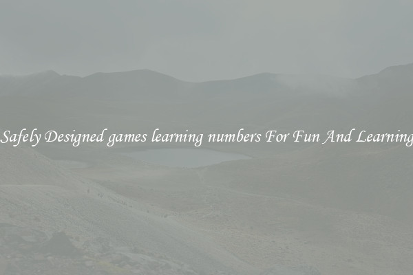 Safely Designed games learning numbers For Fun And Learning