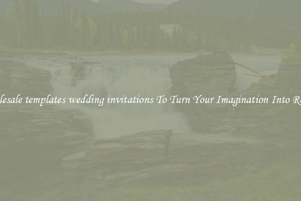 Wholesale templates wedding invitations To Turn Your Imagination Into Reality