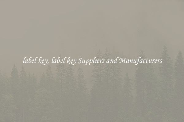 label key, label key Suppliers and Manufacturers