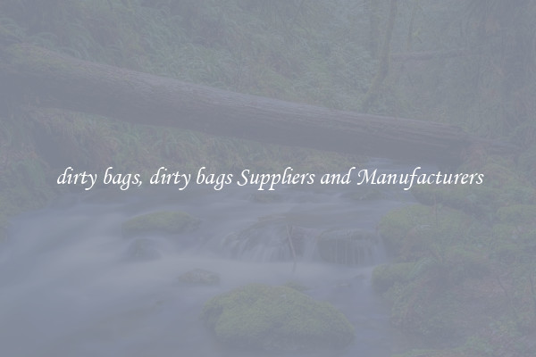 dirty bags, dirty bags Suppliers and Manufacturers