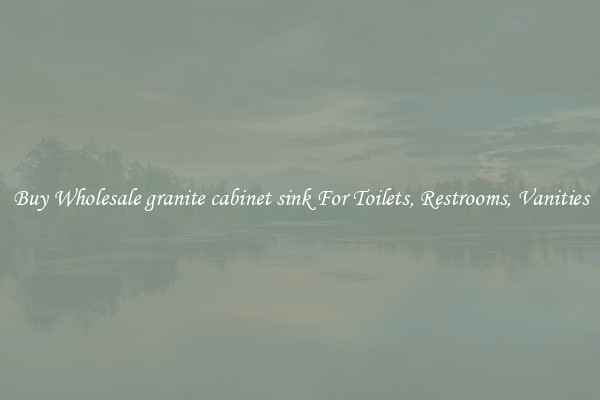 Buy Wholesale granite cabinet sink For Toilets, Restrooms, Vanities