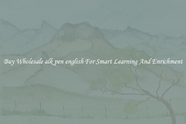 Buy Wholesale alk pen english For Smart Learning And Enrichment