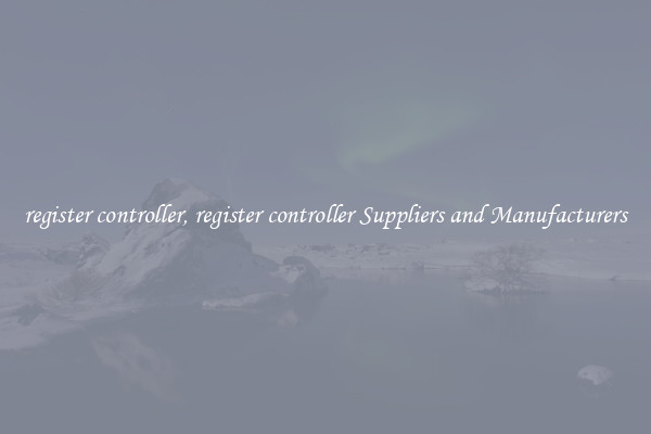 register controller, register controller Suppliers and Manufacturers