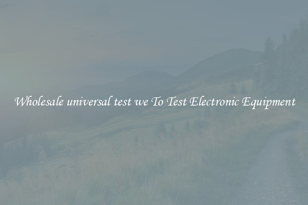 Wholesale universal test we To Test Electronic Equipment