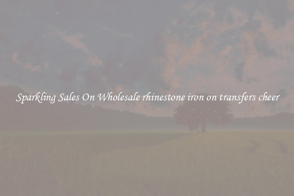 Sparkling Sales On Wholesale rhinestone iron on transfers cheer