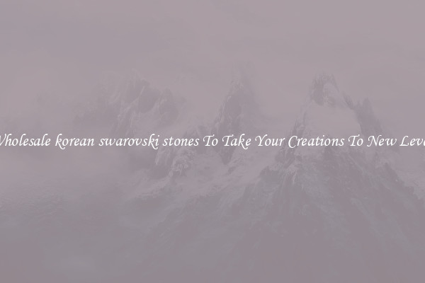 Wholesale korean swarovski stones To Take Your Creations To New Levels