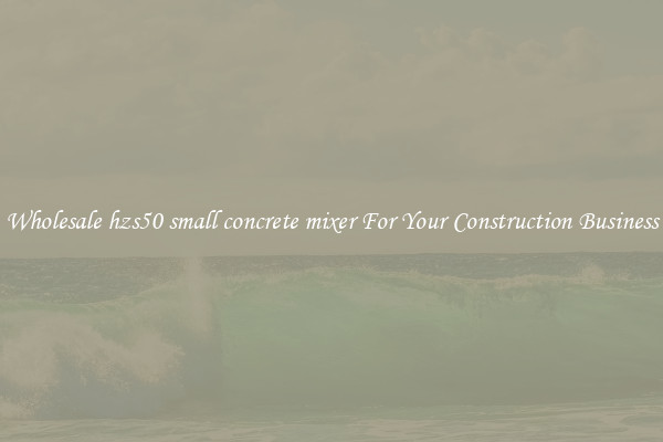 Wholesale hzs50 small concrete mixer For Your Construction Business