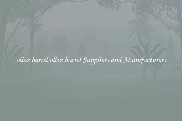 olive barrel olive barrel Suppliers and Manufacturers