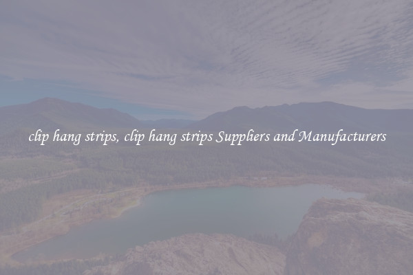 clip hang strips, clip hang strips Suppliers and Manufacturers